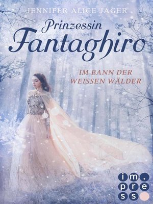 cover image of Prinzessin Fantaghiro. Im Bann der Weißen Wälder